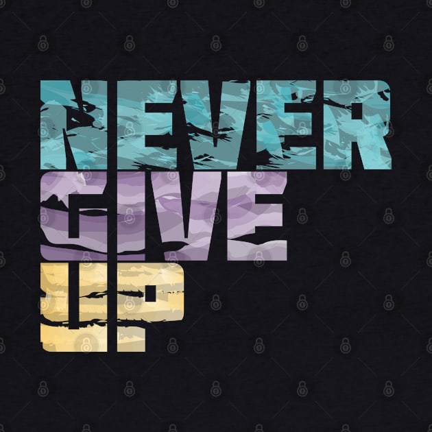 Never Give Up Quote by Toogoo